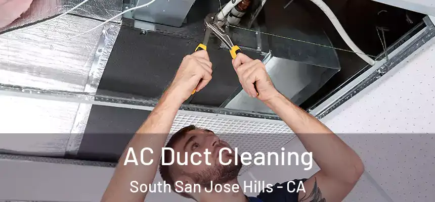  AC Duct Cleaning South San Jose Hills - CA