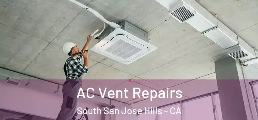  AC Vent Repairs South San Jose Hills - CA