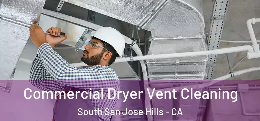  Commercial Dryer Vent Cleaning South San Jose Hills - CA