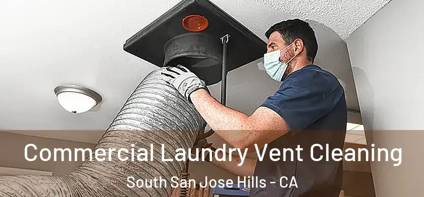 Commercial Laundry Vent Cleaning South San Jose Hills - CA
