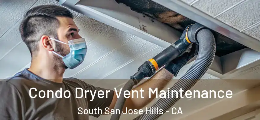 Condo Dryer Vent Maintenance South San Jose Hills - CA