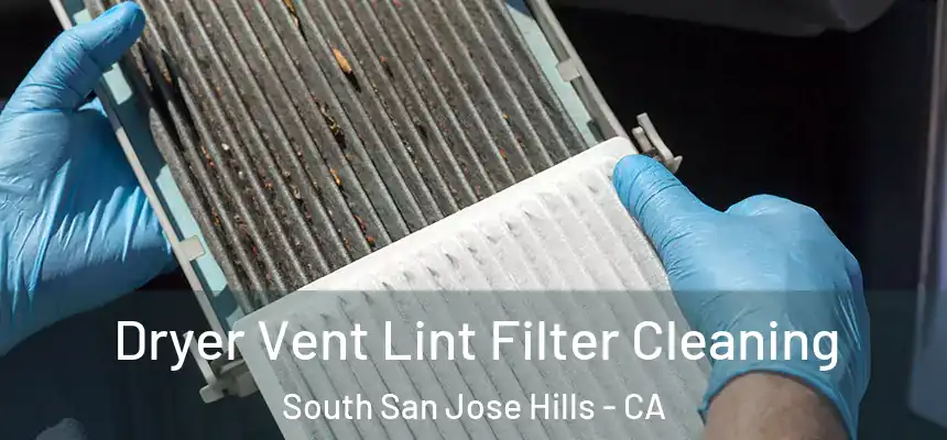  Dryer Vent Lint Filter Cleaning South San Jose Hills - CA