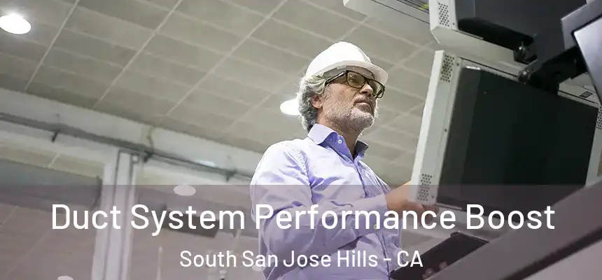 Duct System Performance Boost South San Jose Hills - CA