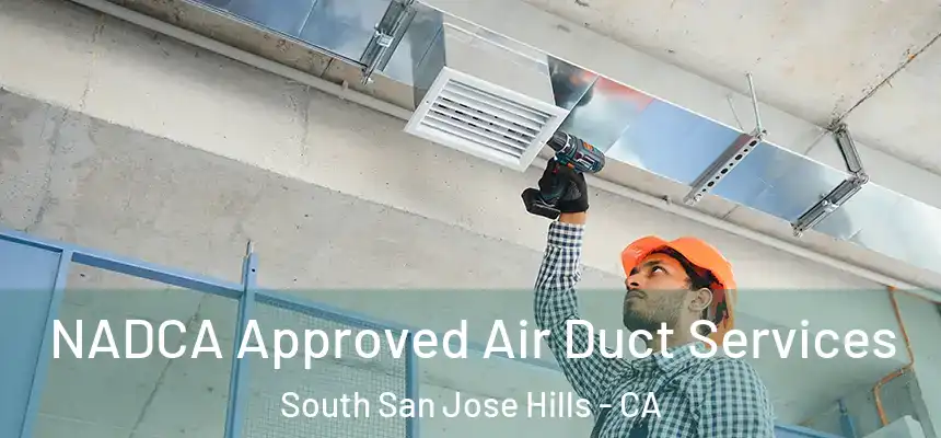  NADCA Approved Air Duct Services South San Jose Hills - CA