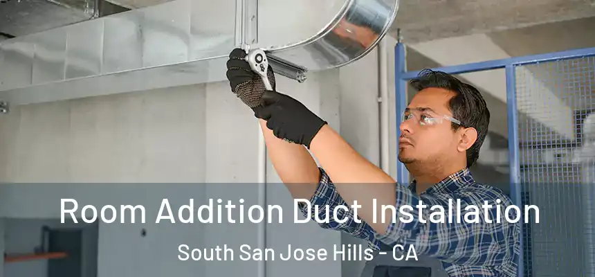  Room Addition Duct Installation South San Jose Hills - CA