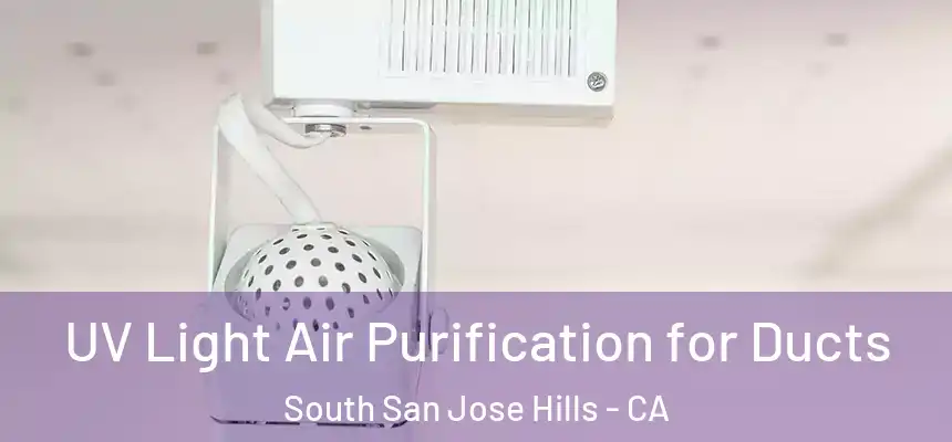 UV Light Air Purification for Ducts South San Jose Hills - CA